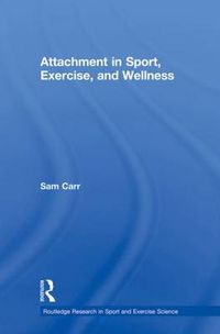 Cover image for Attachment in Sport, Exercise and Wellness