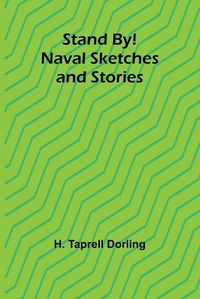 Cover image for Stand By! Naval Sketches and Stories