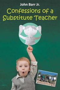 Cover image for Confessions of a Substitute Teacher: Don't Work for PESG or Teach in Ypsilanti, Michigan