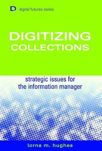 Cover image for Digitizing Collections: Strategic Issues for the Information Manager