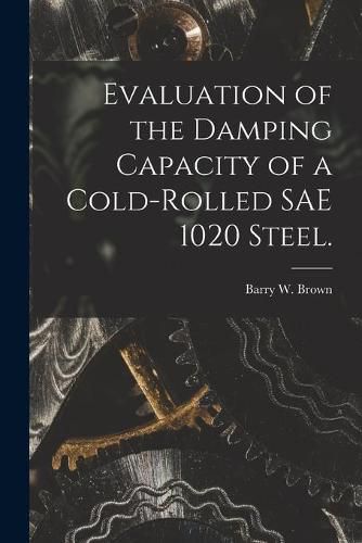 Evaluation of the Damping Capacity of a Cold-rolled SAE 1020 Steel.