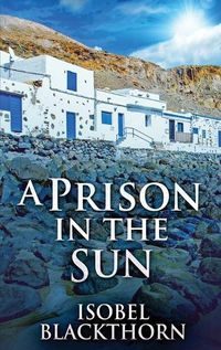 Cover image for A Prison In The Sun