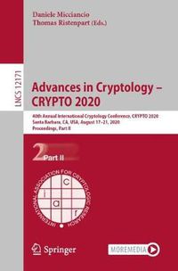 Cover image for Advances in Cryptology - CRYPTO 2020: 40th Annual International Cryptology Conference, CRYPTO 2020, Santa Barbara, CA, USA, August 17-21, 2020, Proceedings, Part II