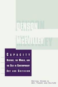 Cover image for Capacity: History, the World, and the Self in Contemporary Art and Criticism