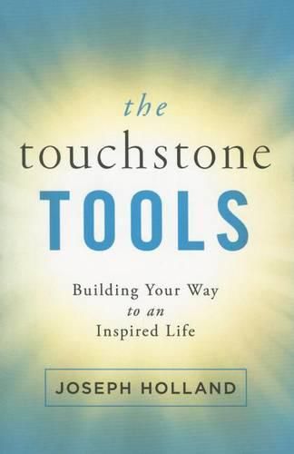 The Touchstone Tools: Building Your Way to an Inspired Life