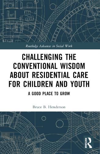 Cover image for Challenging the Conventional Wisdom about Residential Care for Children and Youth