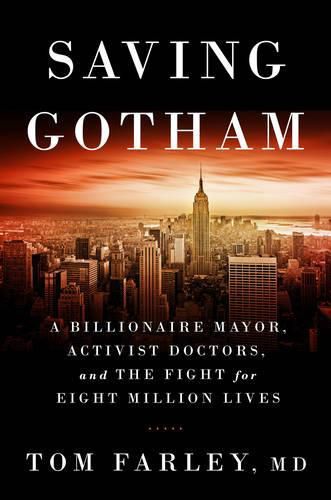 Cover image for Saving Gotham: A Billionaire Mayor, Activist Doctors, and the Fight for Eight Million Lives