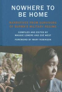 Cover image for Nowhere to Be Home: Narratives from Survivors of Burma's Military Regime