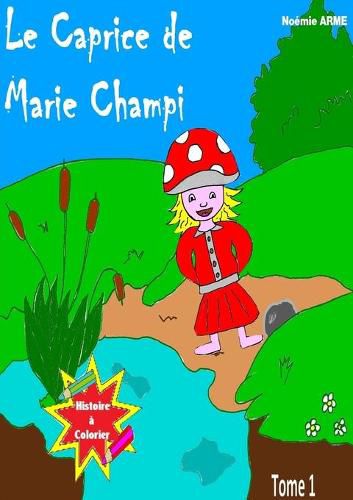 Cover image for Le Caprice de Marie Champi -- Histoire a Colorier