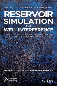 Cover image for Reservoir Simulation and Well Interference - Parent-Child, Multilateral Well and Fracture Interactions