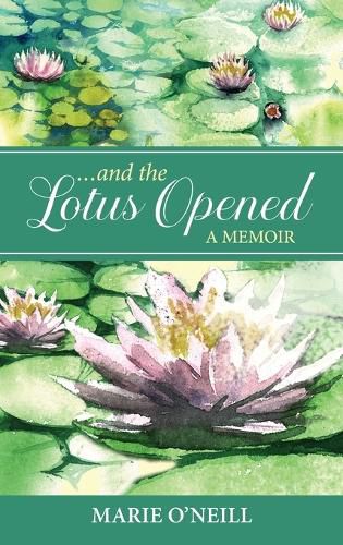 Cover image for . . . and the Lotus Opened: A Memoir