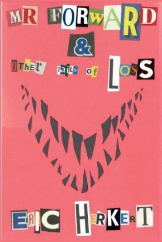 Cover image for Mr Forward & Other Tails of Loss