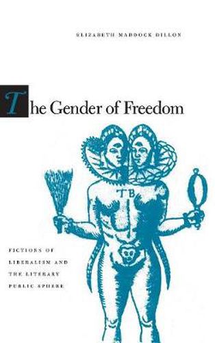 Cover image for The Gender of Freedom: Fictions of Liberalism and the Literary Public Sphere