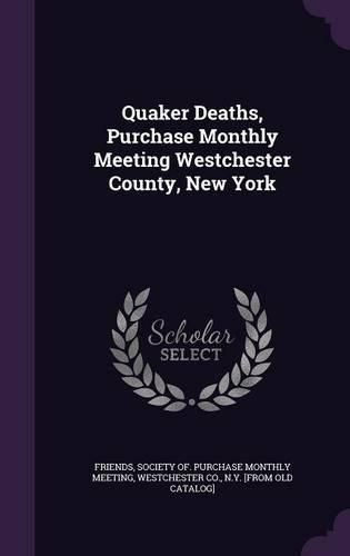 Cover image for Quaker Deaths, Purchase Monthly Meeting Westchester County, New York