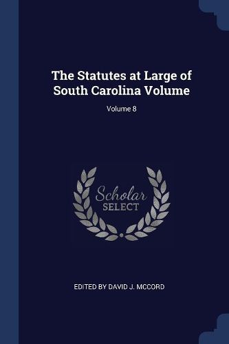 Cover image for The Statutes at Large of South Carolina Volume; Volume 8