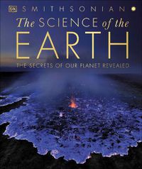 Cover image for The Science of the Earth: The Secrets of Our Planet Revealed