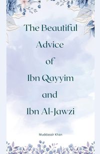 Cover image for The Beautiful Advice of Ibn Qayyim and Ibn Al-Jawzi