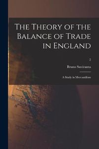 Cover image for The Theory of the Balance of Trade in England: a Study in Mercantilism; 2