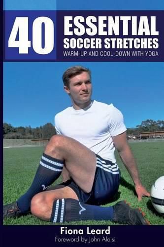 Cover image for 40 Essential Soccer Stretches: Warm-up and Cool-down with Yoga