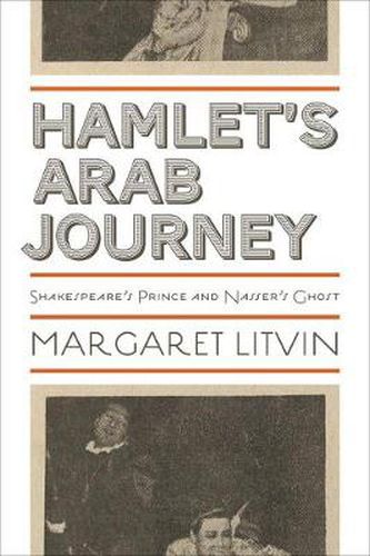 Cover image for Hamlet's Arab Journey: Shakespeare's Prince and Nasser's Ghost