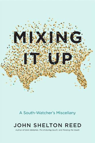 Cover image for Mixing It Up: A South-Watcher's Miscellany