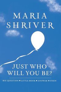 Cover image for Just Who Will You Be?: Big Question. Little Book. Answer Within.