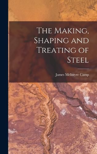 The Making, Shaping and Treating of Steel