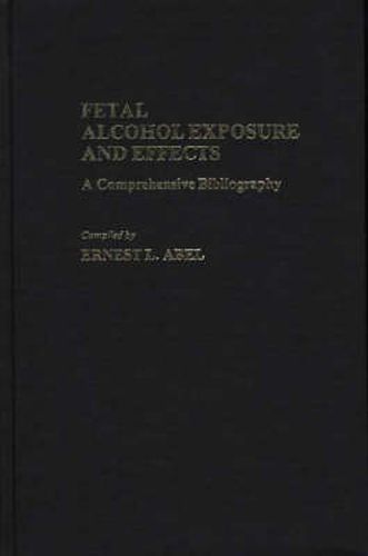 Cover image for Fetal Alcohol Exposure and Effects: A Comprehensive Bibliography