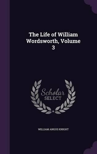 Cover image for The Life of William Wordsworth, Volume 3