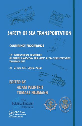 Cover image for Safety of Sea Transportation: Proceedings of the 12th International Conference on Marine Navigation and Safety of Sea Transportation (TransNav 2017), June 21-23, 2017, Gdynia, Poland