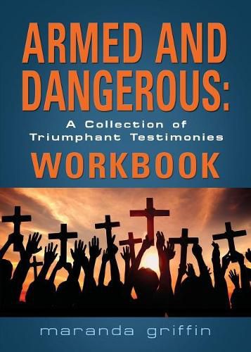 Cover image for Armed and Dangerous: A Collection of Triumphant Testimonies Workbook