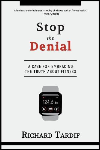 Stop the Denial: A Case for Embracing the Truth about Fitness