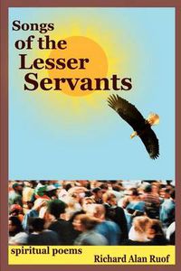 Cover image for Songs of the Lesser Servants: Spiritual Poems: Spiritual Poems