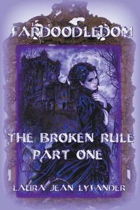 Cover image for Sardoodledom: The Broken Rule Part One