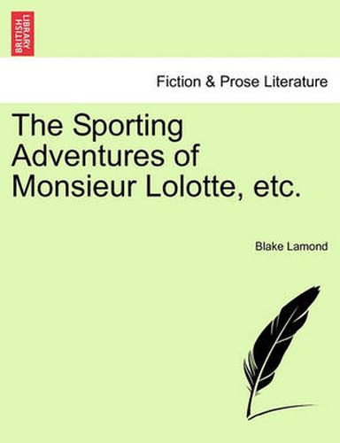 Cover image for The Sporting Adventures of Monsieur Lolotte, Etc.