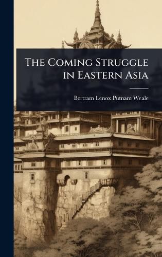 Cover image for The Coming Struggle in Eastern Asia
