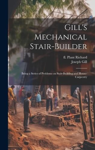 Cover image for Gill's Mechanical Stair-builder