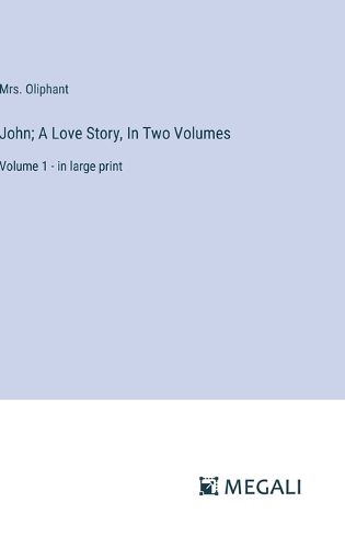 John; A Love Story, In Two Volumes