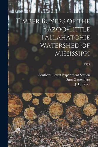 Timber Buyers of the Yazoo-Little Tallahatchie Watershed of Mississippi; 1959