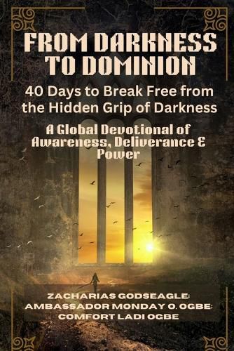 Cover image for FROM DARKNESS TO DOMINION - 40 Days to Break Free from the Hidden Grip of Darkness