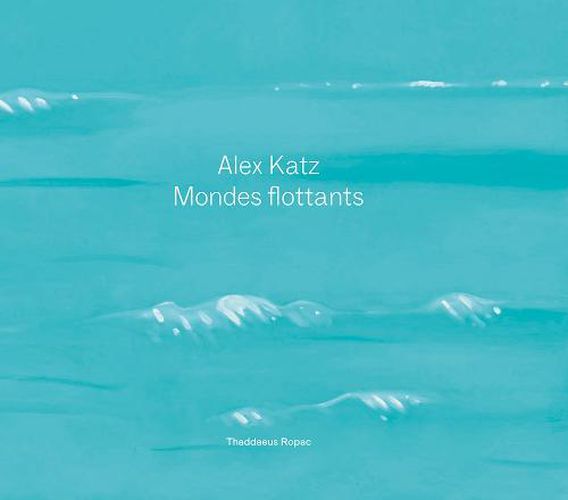 Cover image for Alex Katz: Floating Worlds