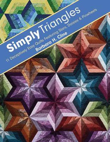 Cover image for Simply Triangles: 11 Deceptively Easy Quilts Featuring Stars, Daisies & Pinwheels