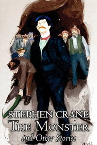 Cover image for The Monster and Other Stories by Stephen Crane, Fiction, Classics