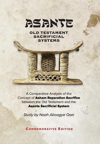 Cover image for Asante - Old Testament Sacrificial Systems - A Comparison: Commemorative Edition