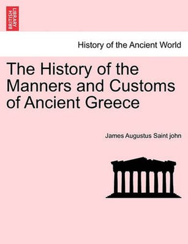 Cover image for The History of the Manners and Customs of Ancient Greece Vol. II.