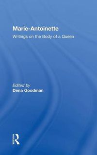 Cover image for Marie Antoinette: Writings on the Body of a Queen