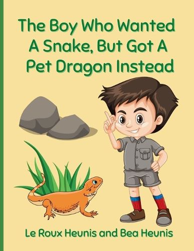 The Boy Who Wanted A Snake, But Got A Pet Dragon Instead