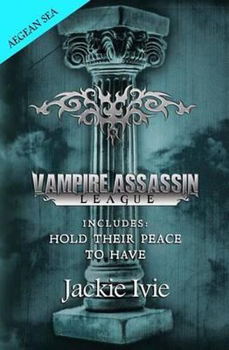 Vampire Assassin League, Aegean Sea: Hold Their Peace & to Have