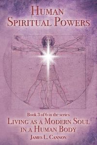 Cover image for Human Spiritual Powers: The Operating Principles, Laws and Powers of the Human Soul