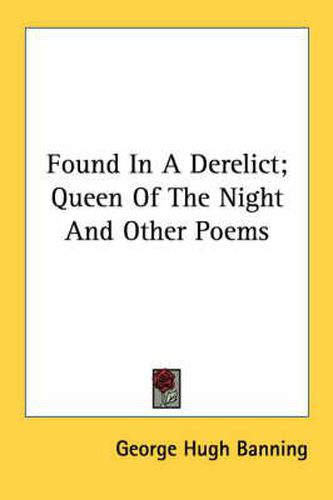 Cover image for Found in a Derelict; Queen of the Night and Other Poems